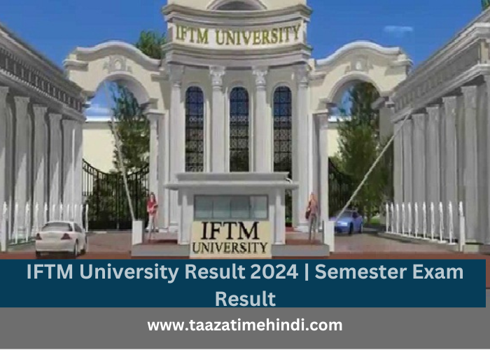 IFTM University Result 2024 Even Semester Exam Result