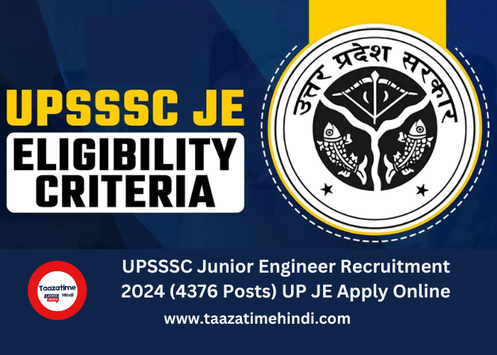 UPSSSC Junior Engineer Recruitment 2024 (4376 Posts) UP JE Apply Online taazatimehindi