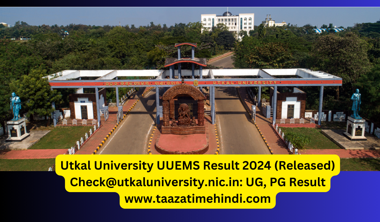 Utkal University UUEMS Result 2024 (Released) Check@utkaluniversity.nic.in: UG, PG Result
